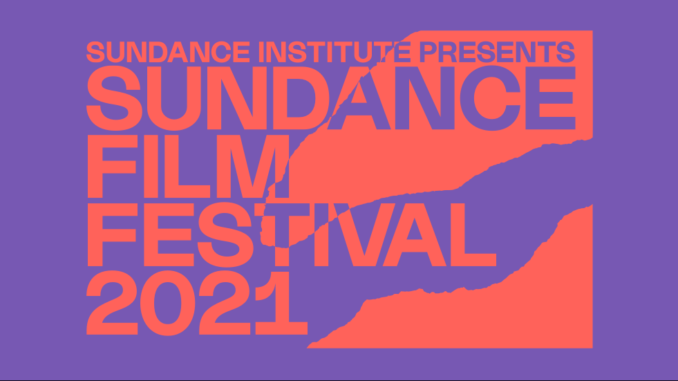 Sundance Film Festival 2021 Sundance Film Festival 2021